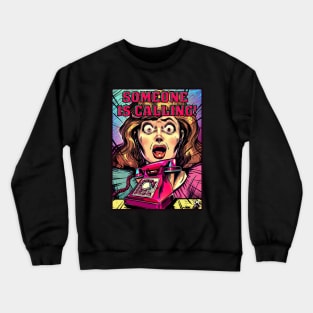 Someone is Calling! Crewneck Sweatshirt